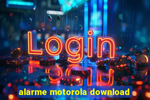 alarme motorola download